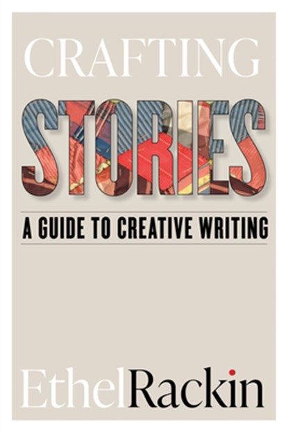 Crafting Stories: A Guide to Creative Writing, Ethel Rackin - Paperback - 9781554816934