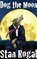 Dog the Moon, ROGAL,  Stan - Paperback - 9781554831678