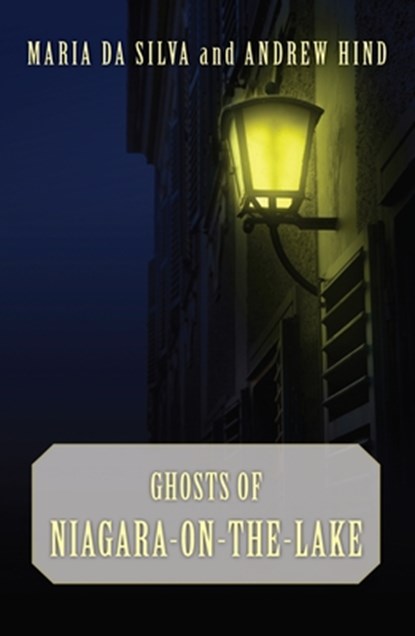 Ghosts of Niagara-on-the-Lake, Maria Da Silva ; Andrew Hind - Paperback - 9781554883875
