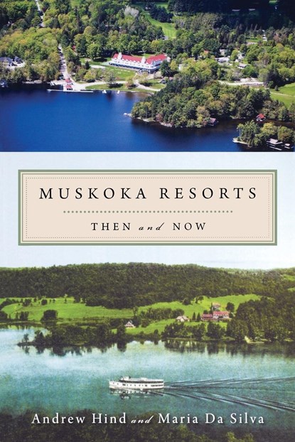 Muskoka Resorts, Andrew Hind ; Maria Da Silva - Paperback - 9781554888573
