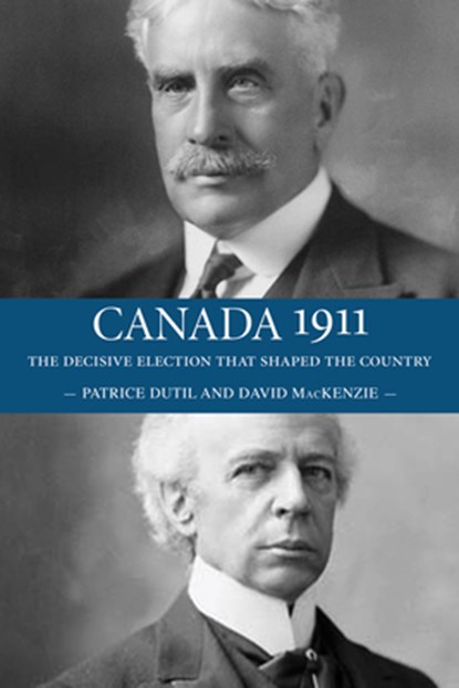Canada 1911, David MacKenzie ; Patrice Dutil - Paperback - 9781554889471