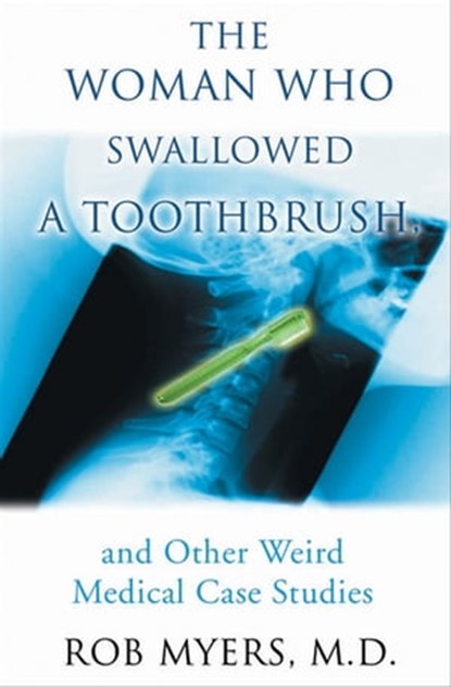 The Woman Who Swallowed a Toothbrush, Rob Myers - Ebook - 9781554902439
