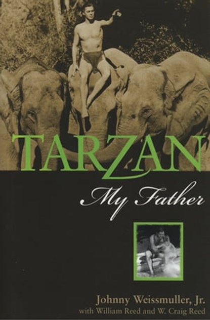 Tarzan, My Father, William Reed ; W. Craig Reed ; Johnny Weissmuller - Ebook - 9781554905355