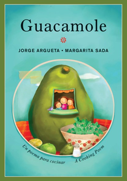 Guacamole: Un poema para cocinar / A Cooking Poem, Jorge Argueta - Paperback - 9781554988884