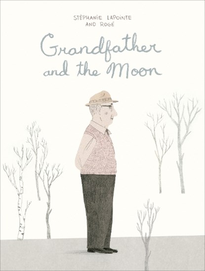 Grandfather and the Moon, Stephanie Lapointe - Gebonden - 9781554989614