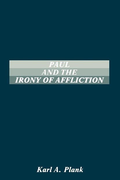 Paul and the Irony of Afflication, Karl A Plank - Paperback - 9781555401030