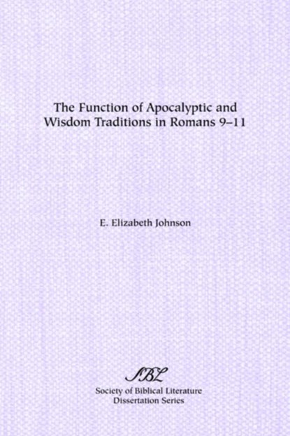 The Function of Apocalyptic and Wisdom Traditions in Romans 9-11, E. Johnson - Paperback - 9781555402273
