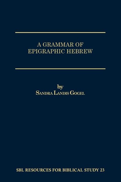 A Grammar of Epigraphic Hebrew, Sandra Landis Gogel - Paperback - 9781555402884