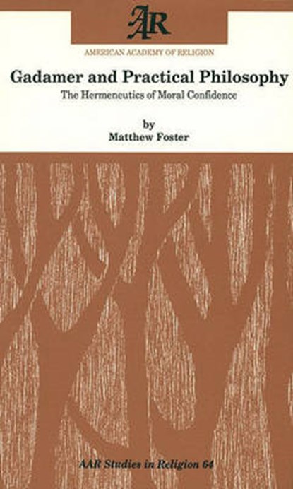 Gadamer and Practical Philosophy, Matthew Foster - Paperback - 9781555406110