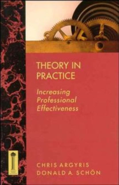 Theory in Practice, Chris Argyris ; Donald A. Schon - Paperback - 9781555424466