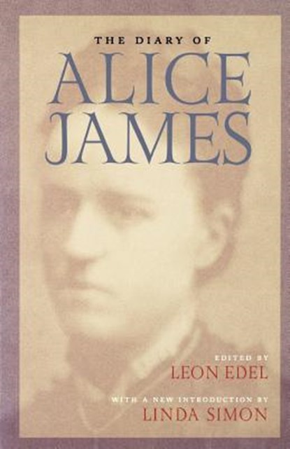 James, A: Diary of Alice James, JAMES,  Alice - Gebonden - 9781555533977
