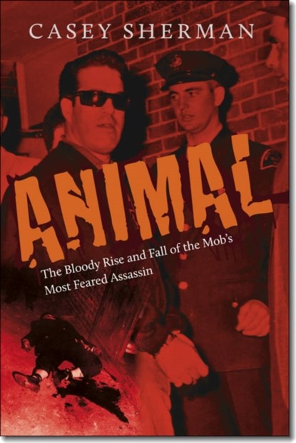 Animal, Casey Sherman - Gebonden - 9781555538224