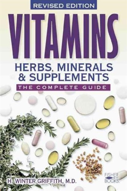 Vitamins, Herbs, Minerals, & Supplements, H. Winter Griffith - Paperback - 9781555612634