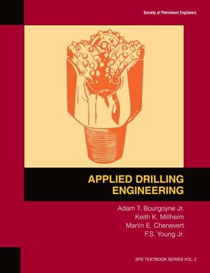 Applied Drilling Engineering, Bourgoyne A T Bourgoyne ; Chenevert Martin E Chenevert ; Young Jr Farrile S. Young Jr - Paperback - 9781555630010