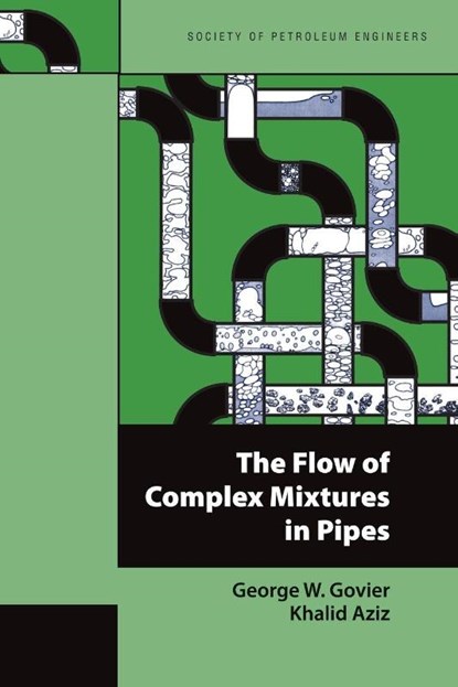The Flow of Complex Mixtures in Pipes, George W Govier ; Khalid Aziz - Paperback - 9781555631390