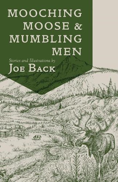 MOOCHING MOOSE & MUMBLING MEN, BACK,  Joe - Paperback - 9781555664794