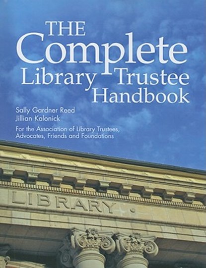 The Complete Library Trustee Handbook, Sally Gardner Reed ; Jillian Kalonick - Paperback - 9781555706876