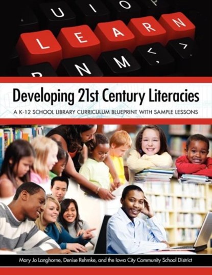 Developing 21st Century Literacies, Mary Jo Langhorne ; Denise Rehmke - Paperback - 9781555707521