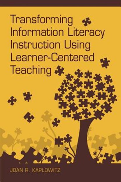 Transforming Information Literacy Instruction Using Learner-Centered Teaching, Joan R. Kaplowitz - Paperback - 9781555707651