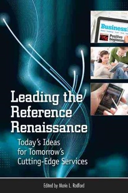 Leading the Reference Renaissance, RADFORD,  Marie L. - Paperback - 9781555707712