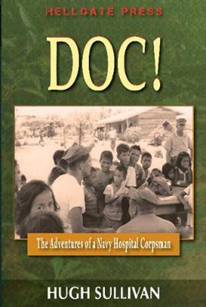 Doc! The Adventures of a Navy Hospital Corpsman, SULLIVAN,  Hugh - Paperback - 9781555717728