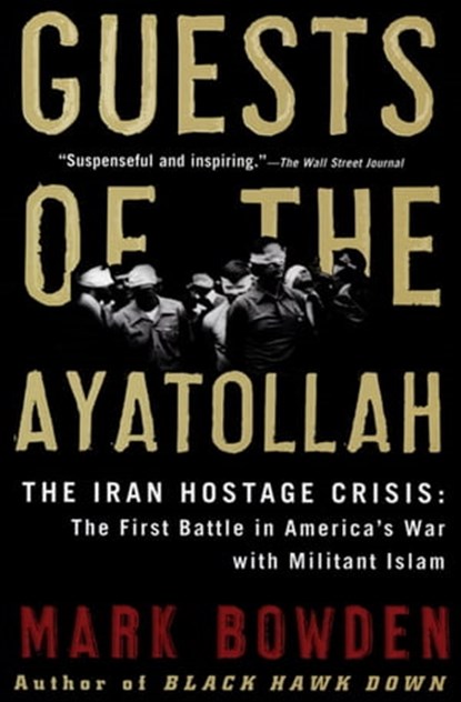 Guests of the Ayatollah, Mark Bowden - Ebook - 9781555846084