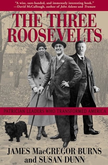 The Three Roosevelts, James MacGregor Burns ; Susan Dunn - Ebook - 9781555846152