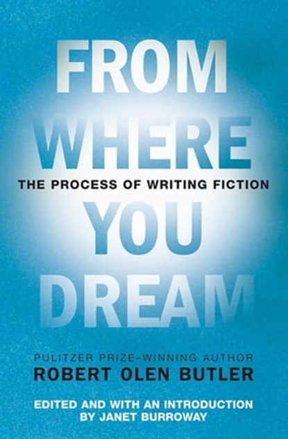 From Where You Dream, Robert Olen Butler - Ebook - 9781555846190