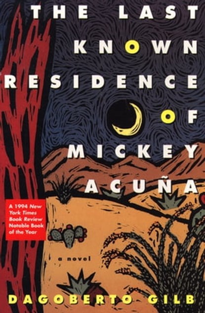 The Last Known Residence of Mickey Acuña, Dagoberto Gilb - Ebook - 9781555846350