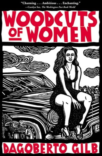 Woodcuts of Women, Dagoberto Gilb - Ebook - 9781555846367