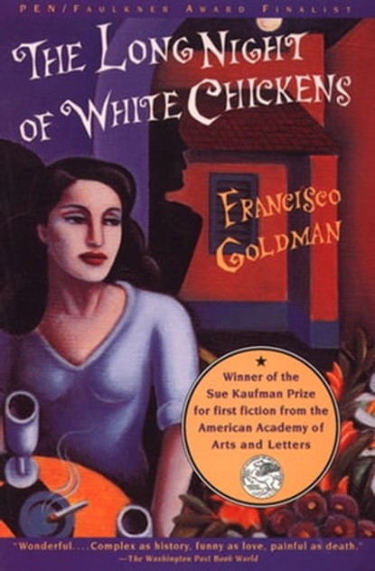 The Long Night of White Chickens, Francisco Goldman - Ebook - 9781555846398