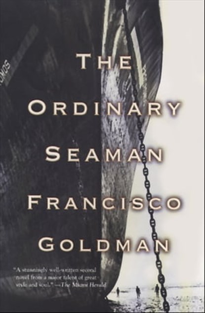 The Ordinary Seaman, Francisco Goldman - Ebook - 9781555846404