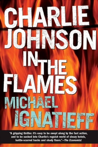 Charlie Johnson in the Flames, Michael Ignatieff - Ebook - 9781555846534