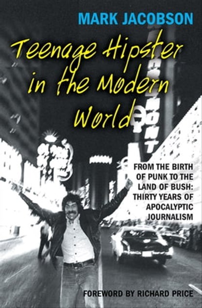 Teenage Hipster in the Modern World, Mark Jacobson - Ebook - 9781555846565
