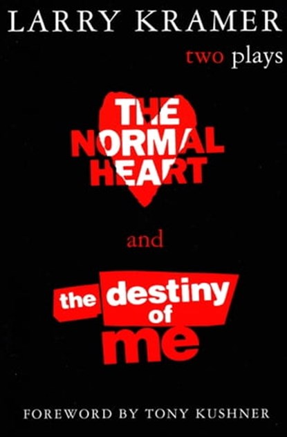 The Normal Heart and The Destiny of Me, Larry Kramer - Ebook - 9781555846688