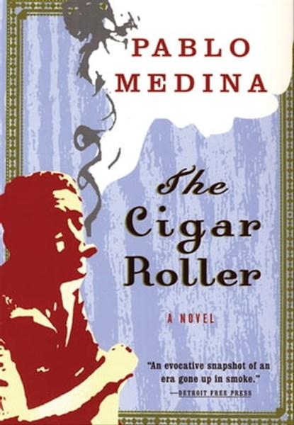 The Cigar Roller, Pablo Medina - Ebook - 9781555846893