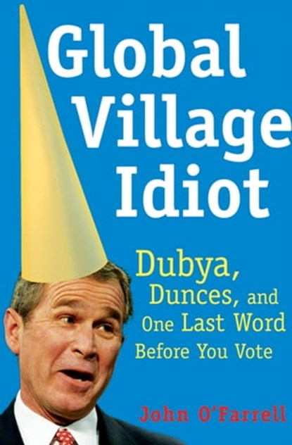 Global Village Idiot, John O'Farrell - Ebook - 9781555847050