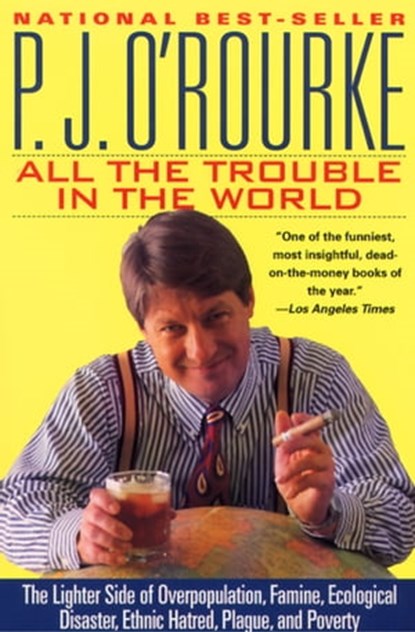 All the Trouble in the World, P. J. O'Rourke - Ebook - 9781555847074