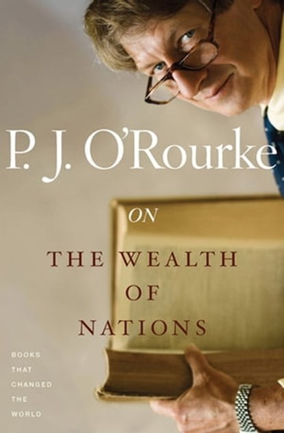 On the Wealth of Nations, P. J. O'Rourke - Ebook - 9781555847142