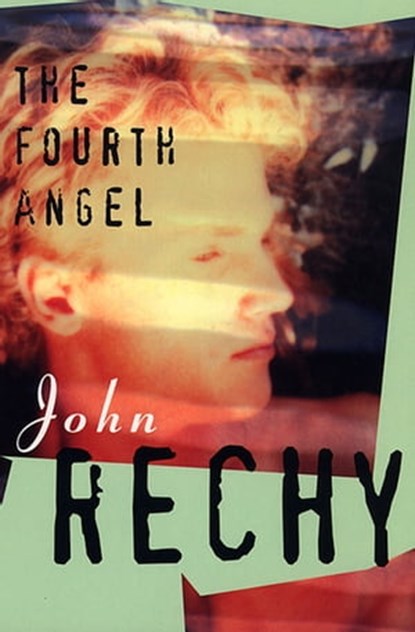 The Fourth Angel, John Rechy - Ebook - 9781555847272