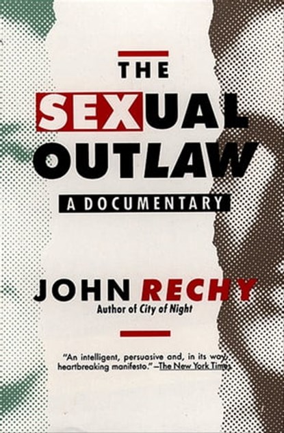 The Sexual Outlaw, John Rechy - Ebook - 9781555847326