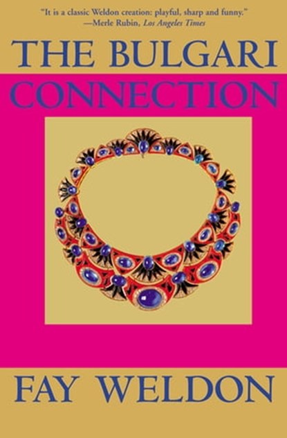 The Bulgari Connection, Fay Weldon - Ebook - 9781555848019