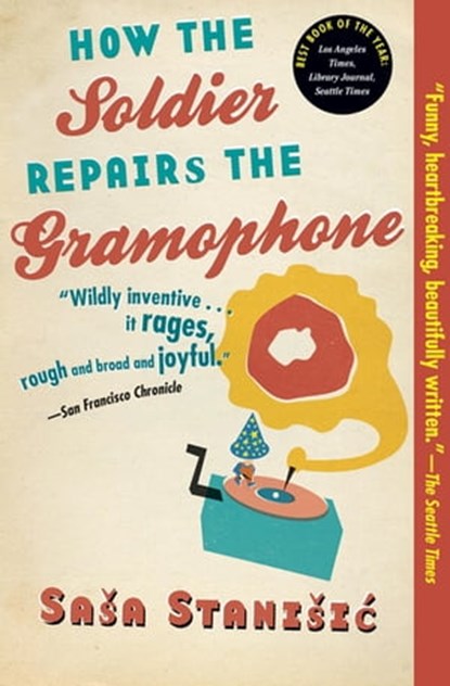 How the Soldier Repairs the Gramophone, Sasa Stanisic - Ebook - 9781555848798