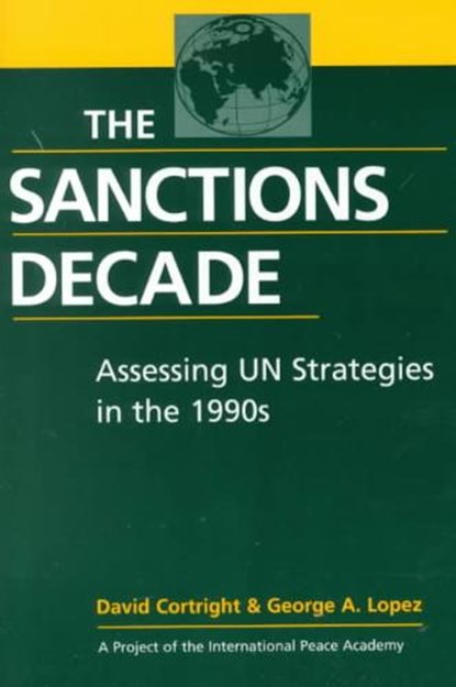 The Sanctions Decade, CORTRIGHT,  David ; Lopez, George A. - Overig - 9781555878672