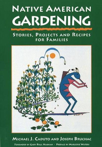 NATIVE AMER GARDENING, Michael J. Caduto ; Joseph Bruchac - Paperback - 9781555911485