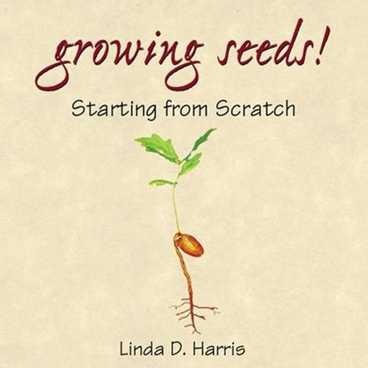 Growing Seeds!, HARRIS,  Linda D. - Paperback - 9781555913953