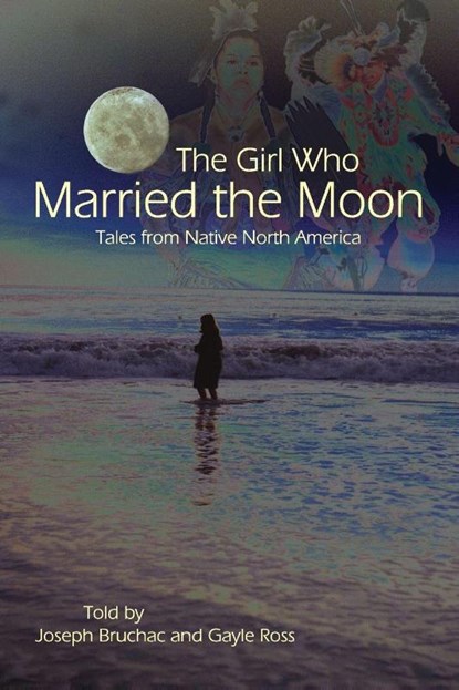 The Girl Who Married the Moon, Joseph Bruchac - Paperback - 9781555915667