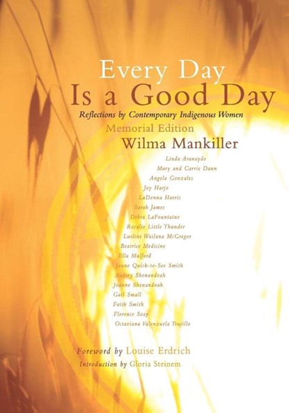 Every Day Is a Good Day, Wilma Mankiller ; Gloria Steinem - Paperback - 9781555916916