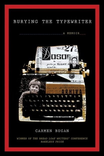 Burying the Typewriter, Carmen Bugan - Ebook - 9781555970574