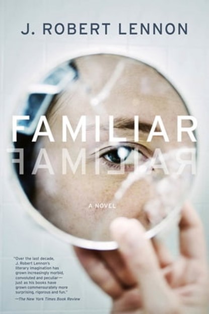 Familiar, J. Robert Lennon - Ebook - 9781555970611